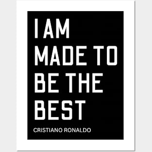 i am made to be the best, cristiano ronaldo, quote Posters and Art